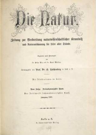 Die Natur  : Zeitung zur Verbreitung naturwissenschaftlicher Kenntnis und Naturanschauung für Leser aller Stände. 46 = N.F., Bd. 23. 1897
