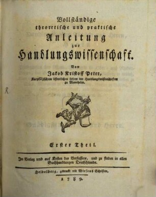 Vollständige theoretische und praktische Anleitung zur Handlungswissenschaft, 1