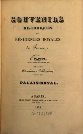 Souvenirs historiques des résidences royales de France. 2. Palais-Royal. - 1838. - 408 S.