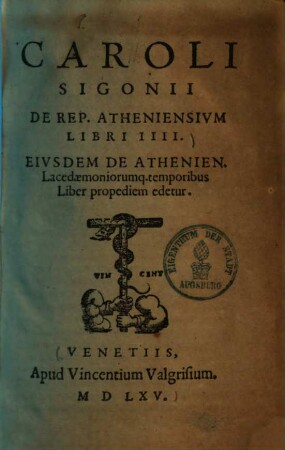 De republica Atheniensium Caroli Sigonii de Rep. Atheniensium libri IIII.