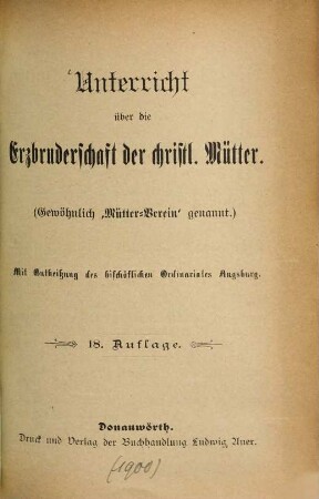 Unterricht über die Erzbruderschaft der christl. Mütter (gewöhnlich "Mütter-Verein" genannt)