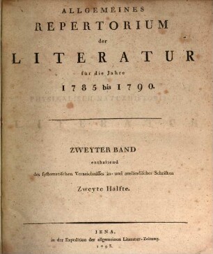 Allgemeines Repertorium der Literatur. [2.] 1785/90 (1793) = Hälfte 2