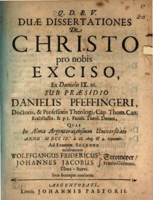 Duae dissertationes de Christo pro nobis exciso : ex Danielis IX. 26.. [1]