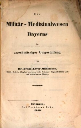 Das Militär-Medizinalwesen Bayerns in zweckmäßiger Umgestaltung