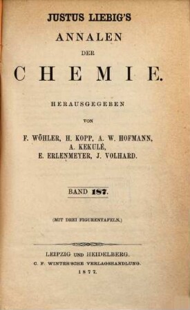 Justus Liebig's Annalen der Chemie. 187, 187. 1877