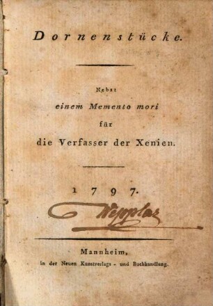 Dornenstücke : Nebst einem Memento mori für die Verfasser der Xenien