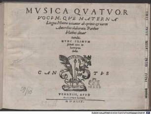 MVSICA QVATVOR VOCVM, QVE MATERNA Lingua Moteta uocantur ab optimis & uariis Autoribus elaborata, Paribus Vocibus decantanda