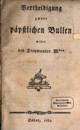 Vertheidigung zwoer päpstlichen Bullen wider den Freymaurer M*** [i.e. Karl Joseph Michaeler]