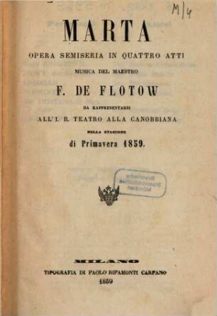 Marta : opera semiseria in quattro atti ; da rappresentarsi all'I. R. Teatro alla Canobbiana nella stagione di primavera 1859