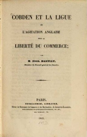 Cobden et la ligue ou l'agitation Anglaise pour la liberté du commerce