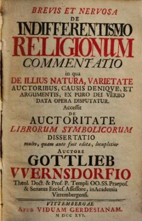Brevis Et Nervosa De Indifferentismo Religionum Commentatio : om qua De Illius Natura, Varietate Auctoribus, Causis Deniqve, Et Argumentis ...
