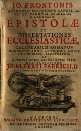 Epistolae et dissertationes ecclesiasticae, calendarium romanum nongentis annis antiquius : notis et indicibus illustr., et S. Ivonis episc. vita