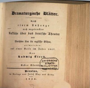 Dramaturgische Blätter : nebst einem Anhange noch ungedruckter Aufsätze über das deutsche Theater und Berichten über die englische Bühne geschrieben auf einer Reise im Jahre 1817, 1