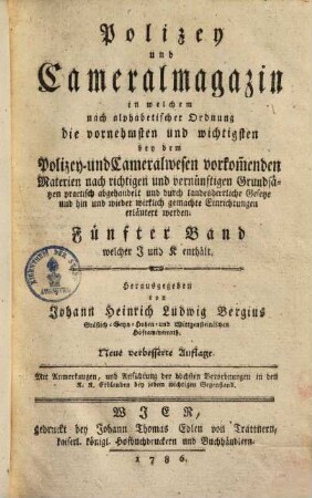 Polizey- u. Cammeral-Magazin : in welchem nach alphabet. Ordnung die vornehmsten & wichtigsten beyden Polizey- & Cameralwesen vorkommende Materien ... abgehandelt & erläutert werden, Bd. 5