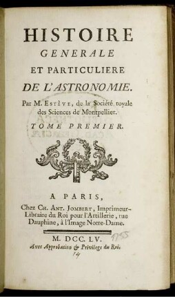 Tome 1: Histoire générale et particulière de l'Astronomie. Tome Premier