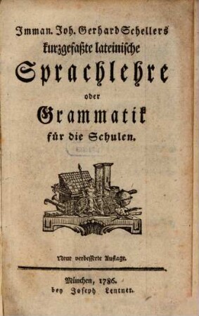 Kurzgefaßte lateinische Sprachlehre oder Grammatik für die Churbaierischen Schulen