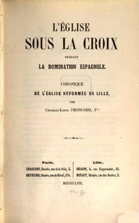 L' église sous la croix pendant la domination Espagnole : Chronique de l'église réformée de Lille