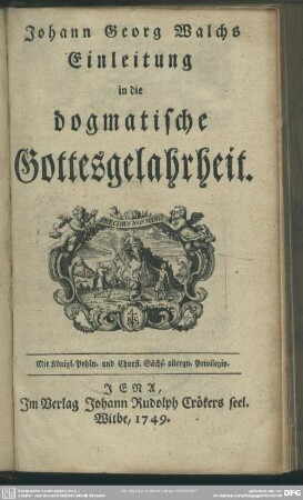 Johann Georg Walchs Einleitung in die dogmatische Gottesgelahrtheit