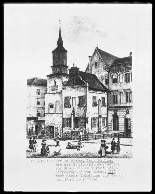 Berlin-Mitte, Altes Rathaus mit der Gerichtslaube; Zustand vor Abbruch des Turmes 1819