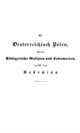 XI. Oesterreichisch Polen, Königreiche Galizien, Lodomerien und Bukowina