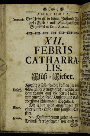 XII. Febris Catharralils. Flüß-Fieber. - XIII. Febris lactea. Milch-Fieber. - XIV. Febris Milliaris. Frieß-Fieber bey Kindbetteren und jungen Kinderen. - XV. Hydrops. Wasser-Sucht.