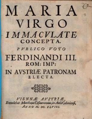 Maria Virgo immaculate concepta : publico Voto Ferdinandi III. R. I. in Austriae Patronam electa