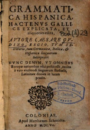 Grammatica hispanica : hactenus gallice explicata, et aliquoties edita