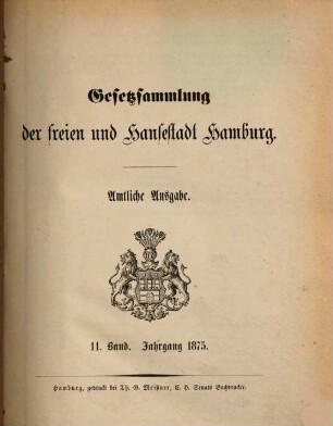 Gesetzsammlung der Freien und Hansestadt Hamburg : amtliche Ausgabe. 11, 11. 1875