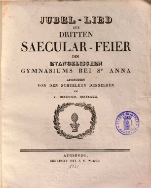 Jubel-Lied Zur Dritten Saecular-Feier Des Evangelischen Gymnasiums Bei St. Anna