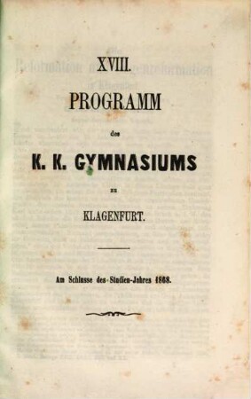 Programm des K.K. Gymnasiums zu Klagenfurt : am Schlusse des Studien-Jahres ..., 18. 1868