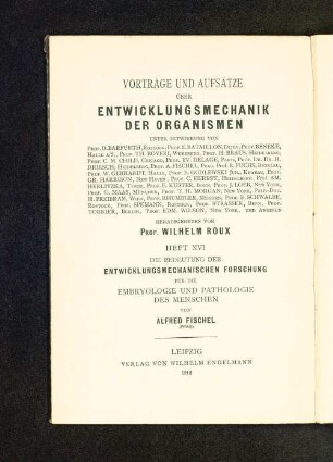 Die Bedeutung der entwicklungsmechanischen Forschung für die Embryologie und Pathologie des Menschen