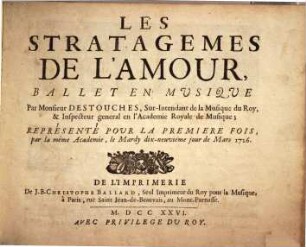 Les stratagèmes de l'amour : ballet en musique ; représenté pour la première fois, lar la même Académie, le mardy dix-neuvième jour de mars 1726