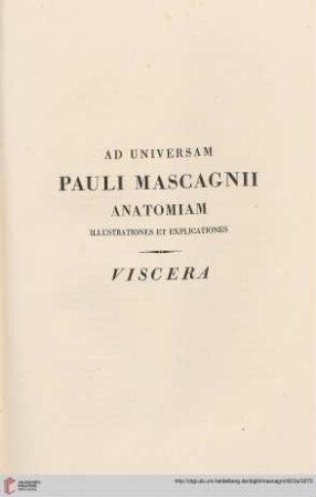 Ad universam Pauli Mascagnii Anatomiam illustrationes et explicationes. Viscera