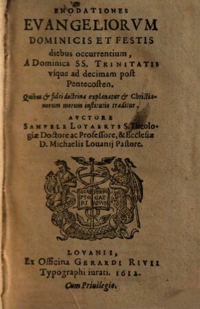 Enodationes Evangeliorum Dominicis et festis diebus occurentium a dominica SS. Trinitatis usque ad decimam post Pentecoste : quibus & fidei doctrina explanatur & christianorum morum institutio traditur