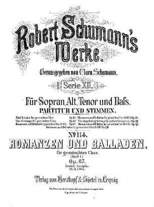 Robert Schumann's Werke, 12,114. = 12,3. Nr. 3, Heft 1, Romanzen und Balladen : für gem. Chor ; op. 67. - Partitur u. Stimmen. - 1887. - 8 S. + 4 St. - Pl.-Nr. R.S.114