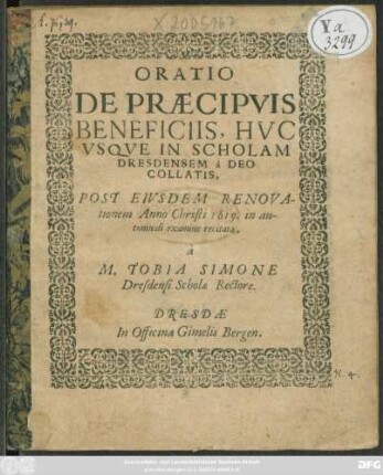 Oratio De Praecipuis Beneficiis, Huc Usque in Scholam Dresdensem a Deo Collatis : Post Eiusdem Renovtionem Anno Christi 1619. in autumnali examine recitata