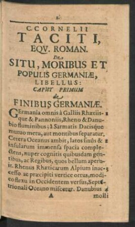 C. Cornelii Taciti, Equ. Roman. De Situ, Moribus Et Populus Germnaiae, Libellus: Caput Primum de Finibus Germaniae.