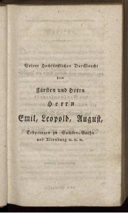Seiner Hochfürstlichen Durchlaucht dem Fürsten und Herrn Herrn Emil, Leopold, August, Erbprinzen zu Sachsen-Gotha und Altenburg