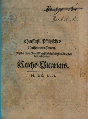 Churfürstl. Pfältzisches Notifications-Patent. Uff der Röm. Keys. Mayest. höchstseeligstes Ableiben dero zustehenden Reichs-Vicariats