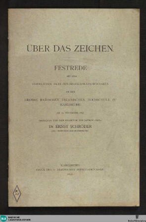 Über das Zeichen : Festrede bei dem feierlichen Akte des Direktorats-Wechsels an der Grossh. Badischen Technischen Hochschule zu Karlsruhe; am 22. November 1890