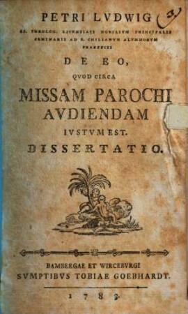 Petri Ludwig De eo, quod circa missam parochi audiendam iustum est : dissertatio