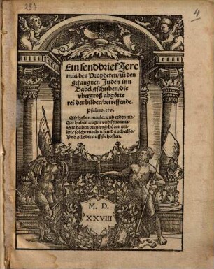 Ein Sendbrief Jeremia des Propheten, zu den gefangnen Juden inn Babel geschriben, die ubergroß abgötterei der bilder, betreffende ...