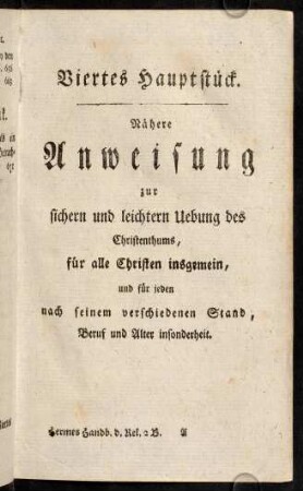 1-454, Viertes Hauptstük. Nähere Anweisung zur sichern und leichtern Uebung des Christenthums, [...]