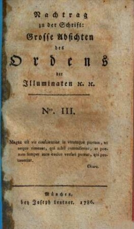 Nachtrag zu der Schrift: Grosse Absichten des Ordens der Illuminaten [et]c. [et]c., 3. [Antwort des Hofkammerraths Utzschneider auf die Ordensschrift, welche unter dem Titel: Schreiben an Herrn Hofkammerrath Utzschneider mit dem Vorspruch: Cauere vobis a signatis, erschienen ist]