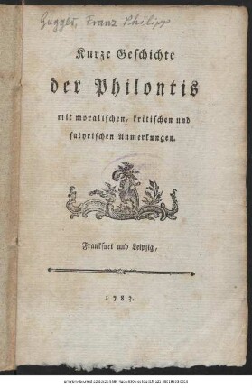 Kurze Geschichte der Philontis : mit moralischen, kritischen und satyrischen Anmerkungen.