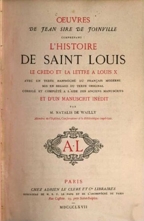 Oeuvres de Jean de Joinville, comprenant: L'Histoire de Saint Louis, Le Credo et La Lettre à Louis X.