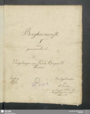 1: Bergbaukunst. I oder gemeiner Theil : Vorgetragen vom Herrn Bergrath Werner