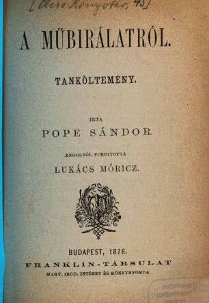 A műbirálatról : Tanköltemény. Irta Pope Sándor. Angolból forditotta Lukács Móricz