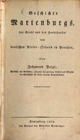 Geschichte Marienburgs, der Stadt und des Haupthauses des deutschen Ritter-Ordens in Preußen