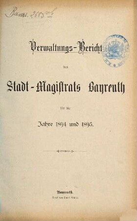 Verwaltungsbericht des Stadt-Magistrats Bayreuth für die Jahre .... 1894/95